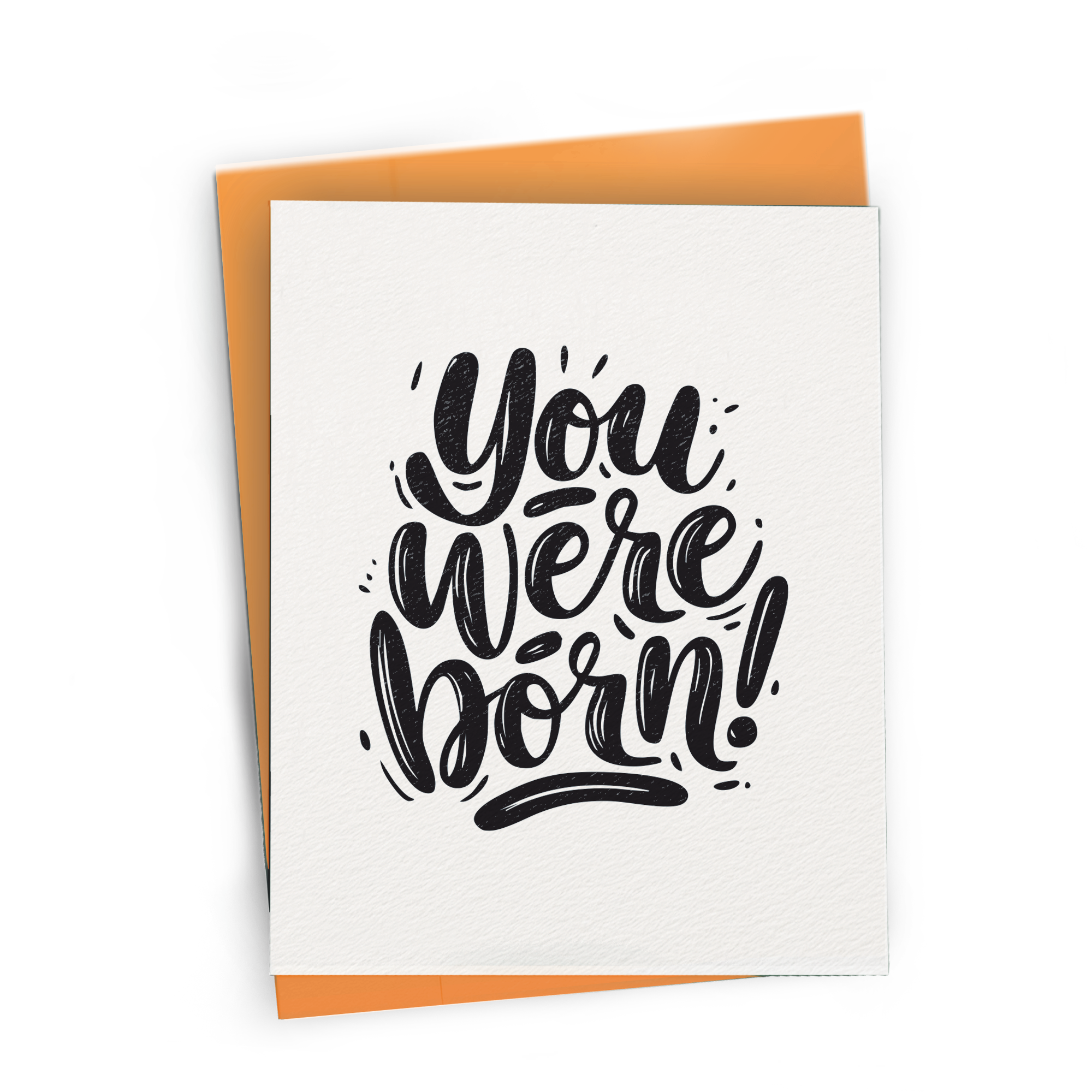 You Were Born!