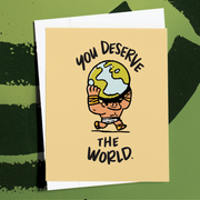 You Deserve The World