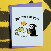 But Did You Die?