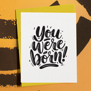 You Were Born!