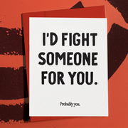 I'd Fight Someone For You