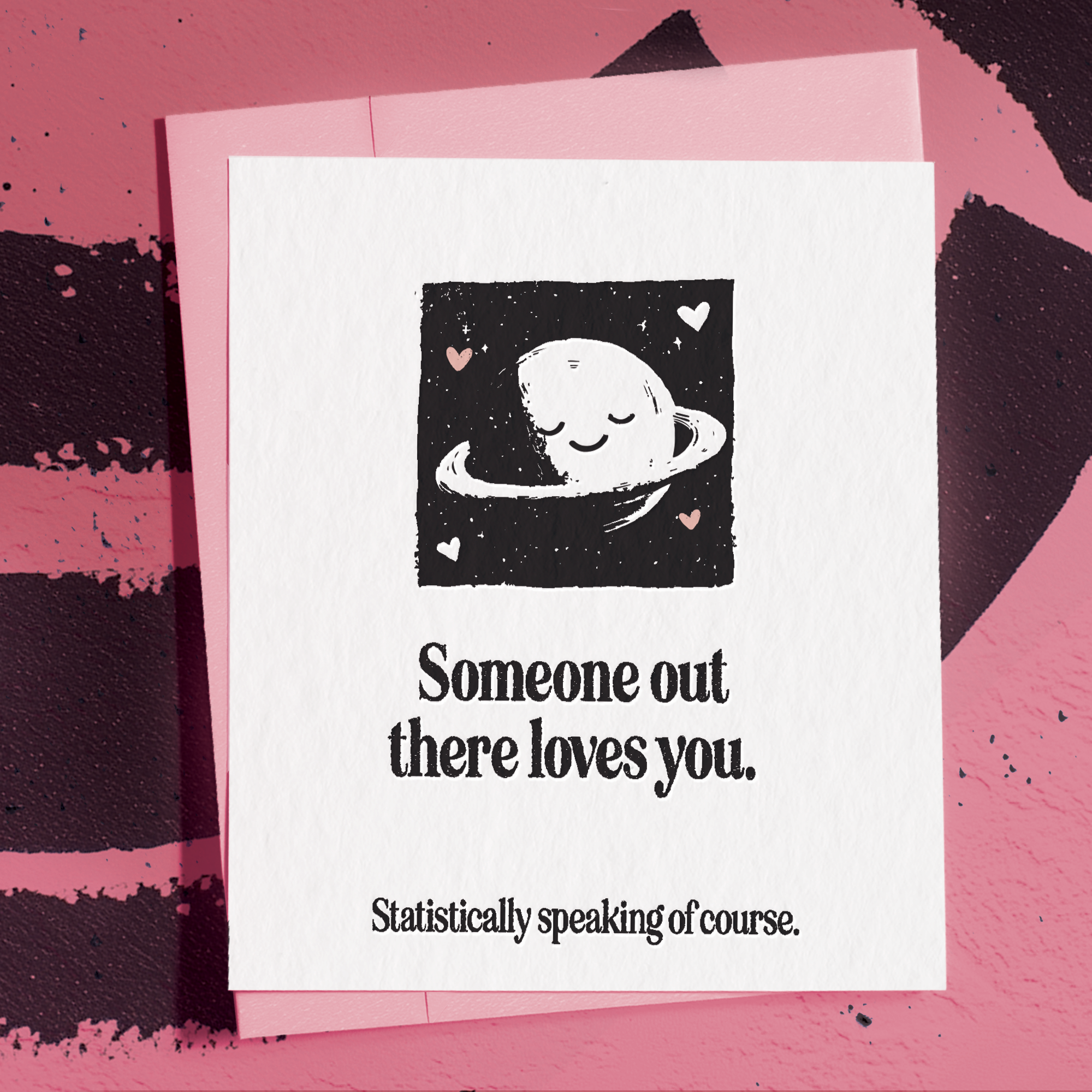 Statistically Someone Out There Loves You