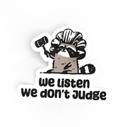 We Listen We Don't Judge, Raccoon Sticker