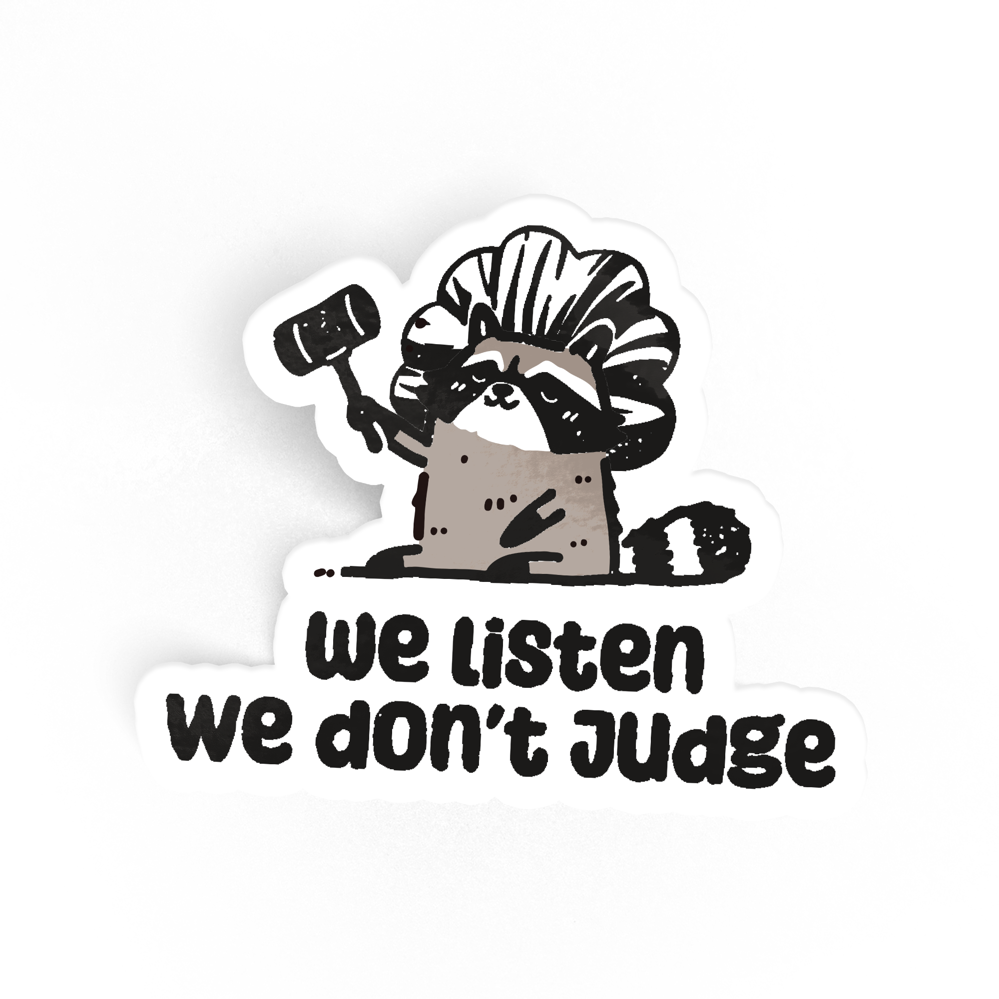 We Listen We Don't Judge, Raccoon Sticker