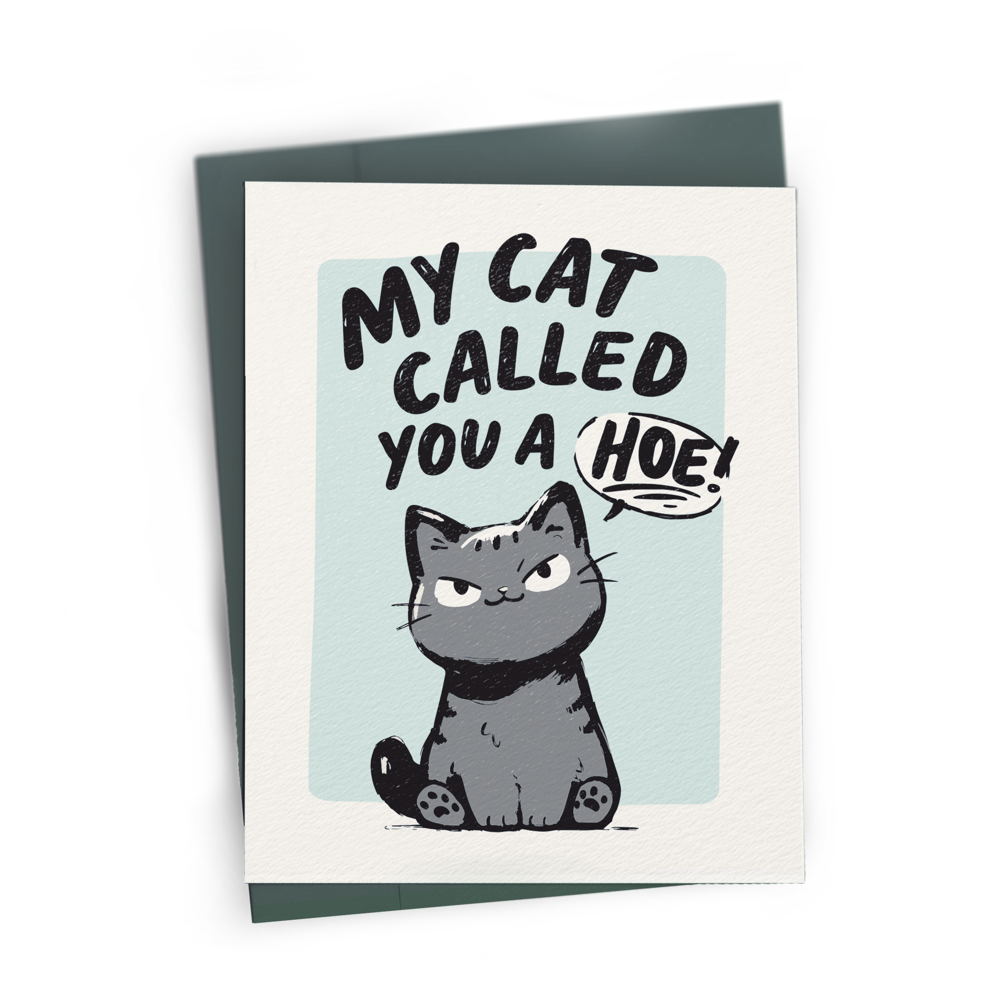 My Cat Called You A Hoe
